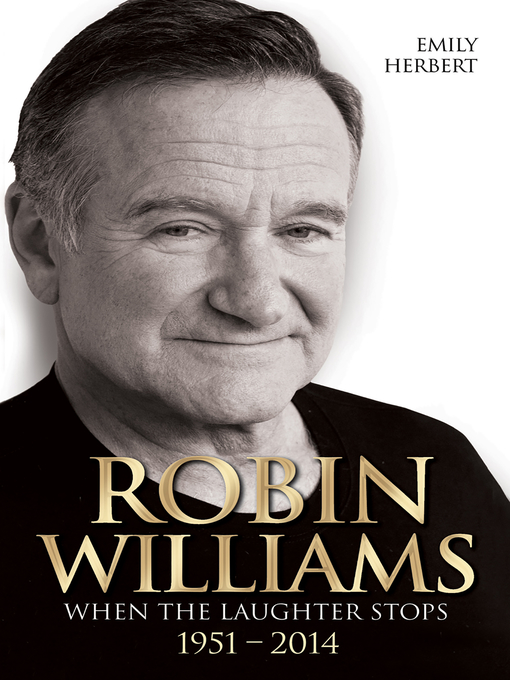 Title details for Robin Williams--When the Laughter Stops 1951-2014 by Emily Herbert - Available